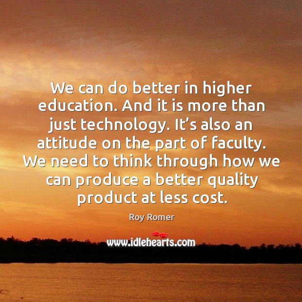 We can do better in higher education. And it is more than just technology. It’s also an attitude on the part of faculty. Image