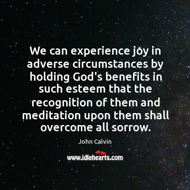 We can experience joy in adverse circumstances by holding God’s benefits in Image
