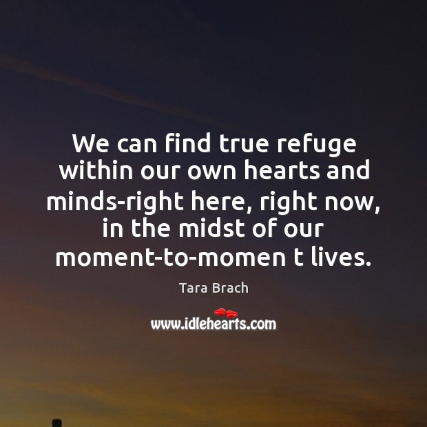 We can find true refuge within our own hearts and minds-right here, Image