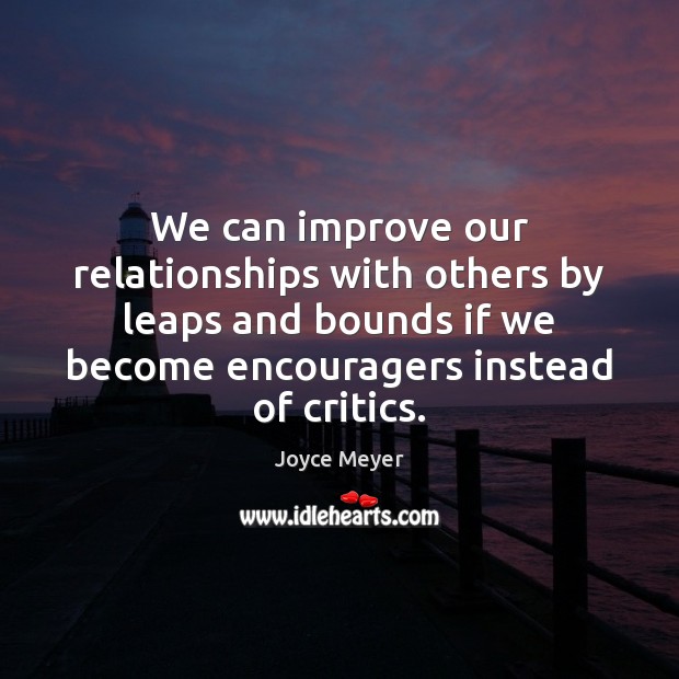 We can improve our relationships with others by leaps and bounds if Image
