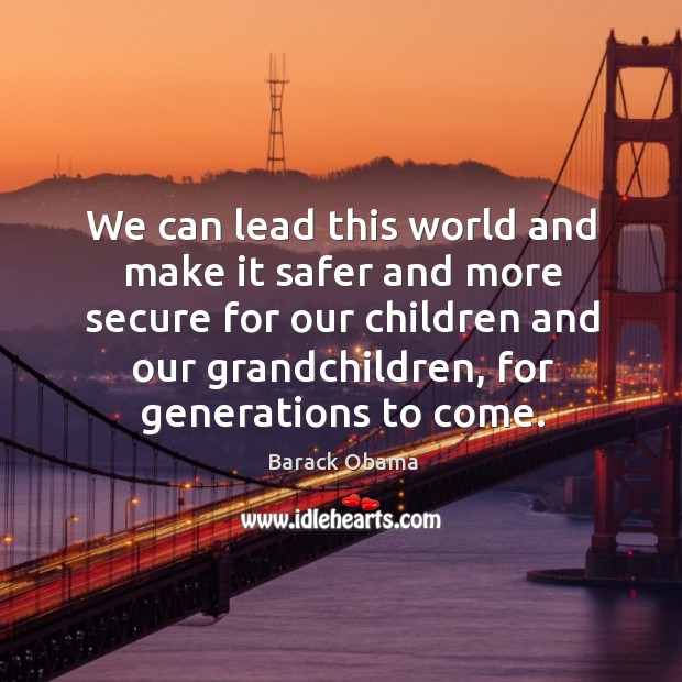 We can lead this world and make it safer and more secure Image