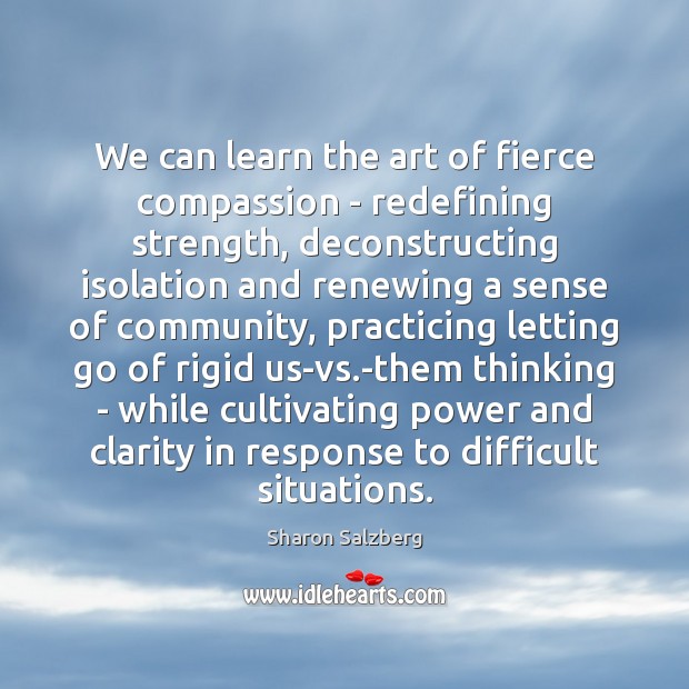 We can learn the art of fierce compassion – redefining strength, deconstructing Letting Go Quotes Image