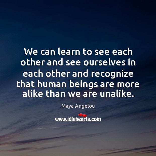 We can learn to see each other and see ourselves in each Image