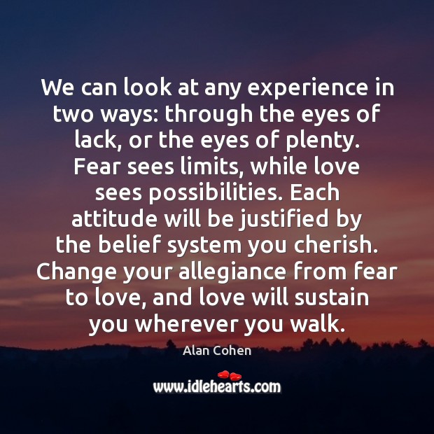 We can look at any experience in two ways: through the eyes Alan Cohen Picture Quote