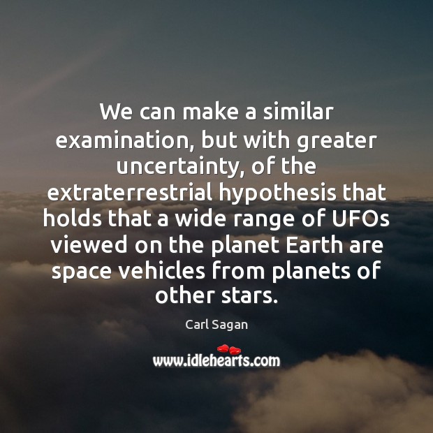 We can make a similar examination, but with greater uncertainty, of the Carl Sagan Picture Quote