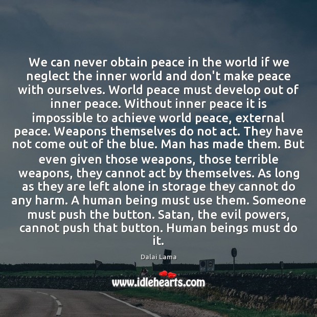 We can never obtain peace in the world if we neglect the Dalai Lama Picture Quote
