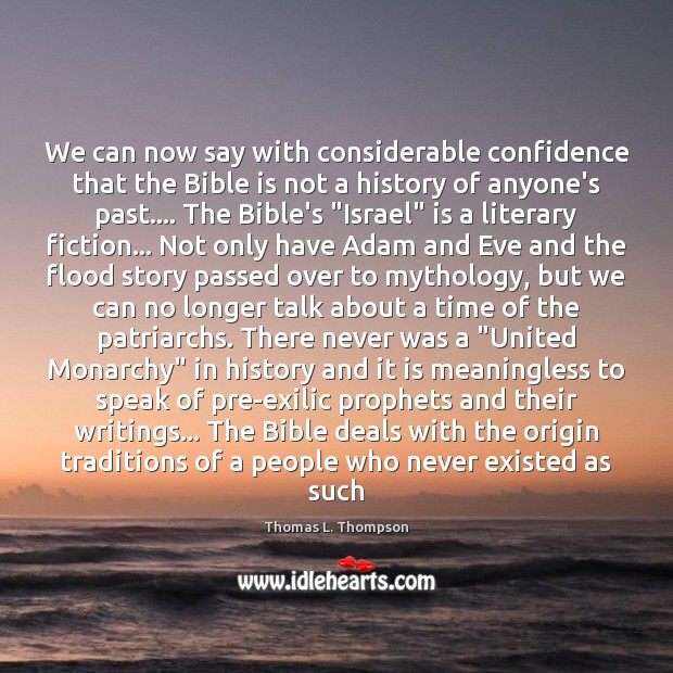 We can now say with considerable confidence that the Bible is not Thomas L. Thompson Picture Quote