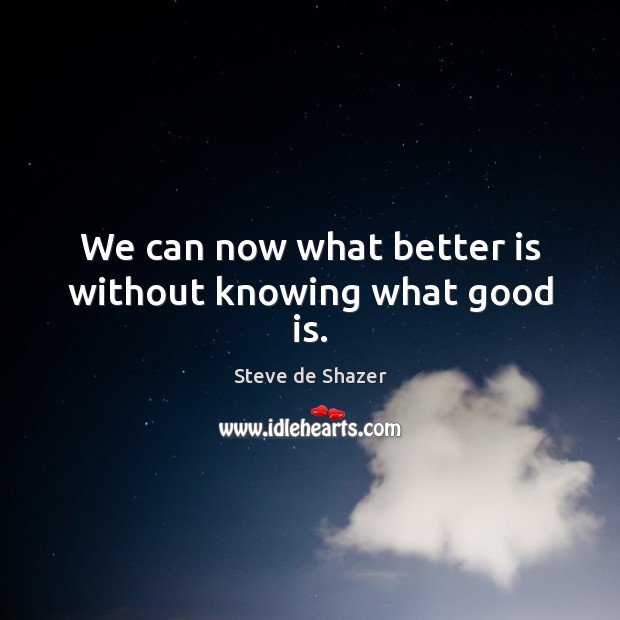 We can now what better is without knowing what good is. Image