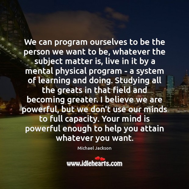 We can program ourselves to be the person we want to be, Image
