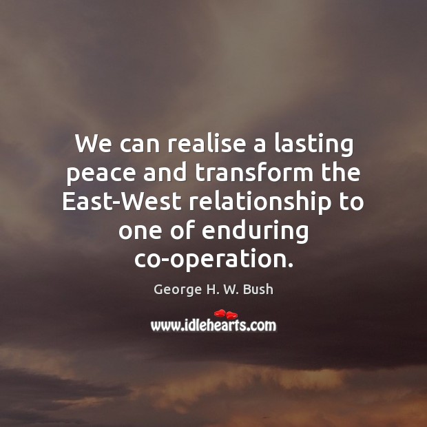 We can realise a lasting peace and transform the East-West relationship to Image
