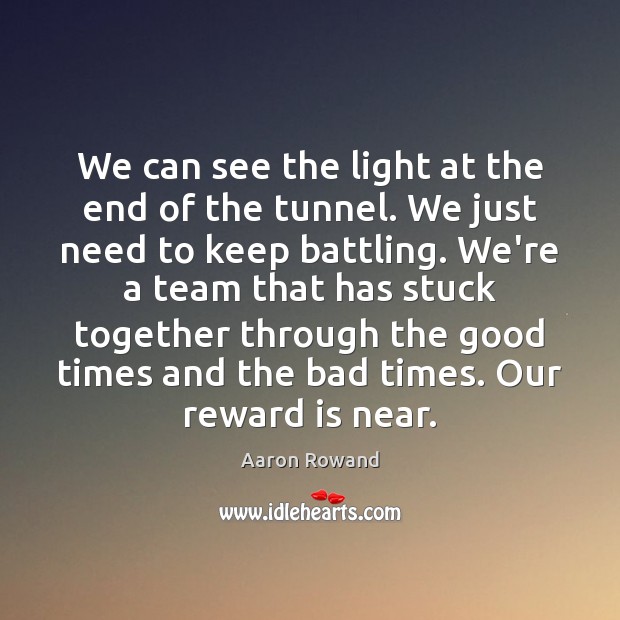 We can see the light at the end of the tunnel. We Image