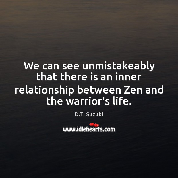 We can see unmistakeably that there is an inner relationship between Zen D.T. Suzuki Picture Quote