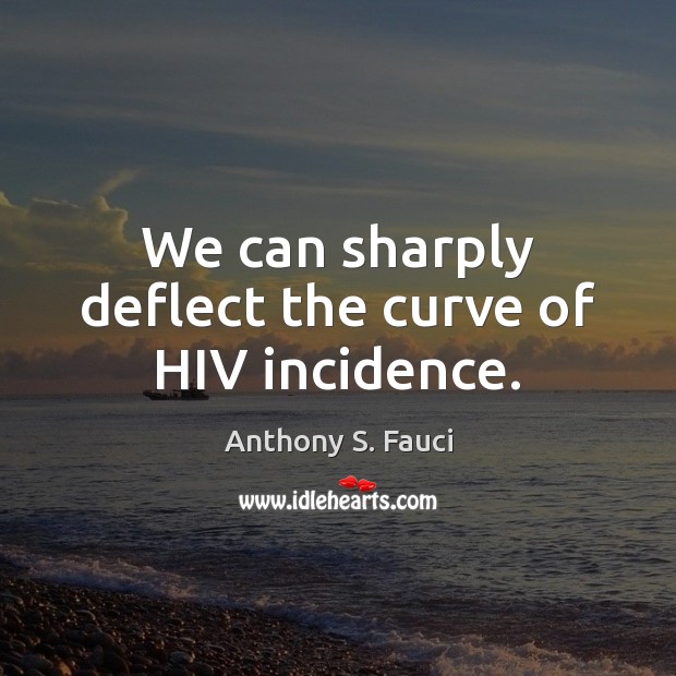 We can sharply deflect the curve of HIV incidence. Image