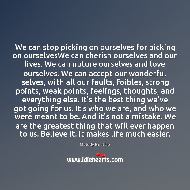 We can stop picking on ourselves for picking on ourselvesWe can cherish Melody Beattie Picture Quote