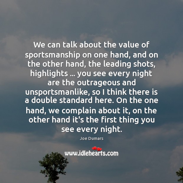 We can talk about the value of sportsmanship on one hand, and Value Quotes Image