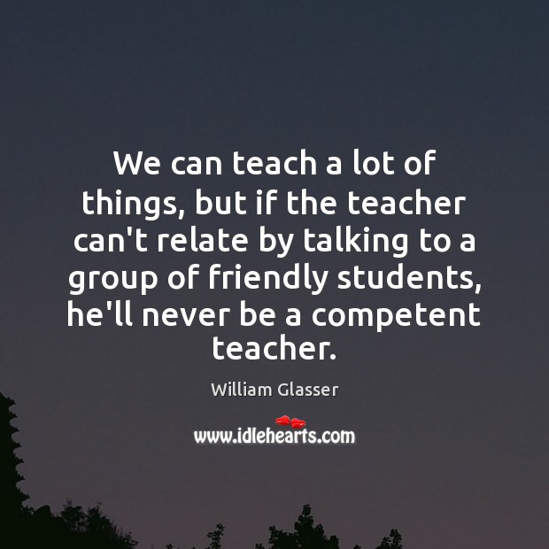 We can teach a lot of things, but if the teacher can’t Image