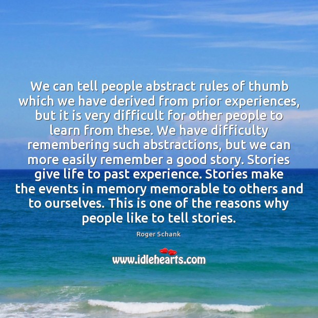 We can tell people abstract rules of thumb which we have derived Roger Schank Picture Quote