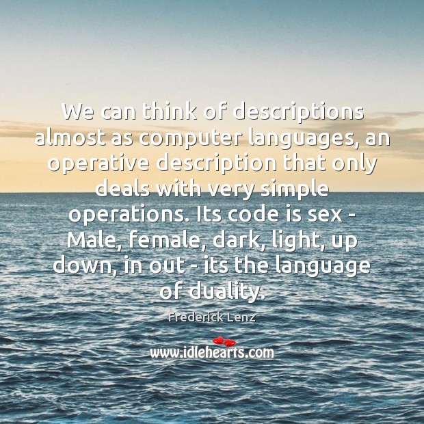 We can think of descriptions almost as computer languages, an operative description Image