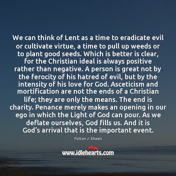 We can think of Lent as a time to eradicate evil or Fulton J. Sheen Picture Quote