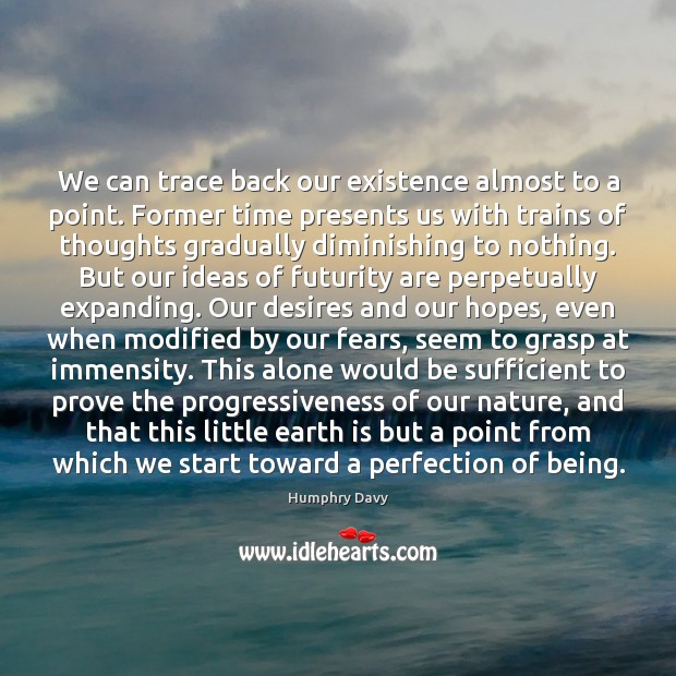 We can trace back our existence almost to a point. Former time Image