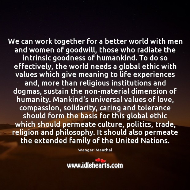We can work together for a better world with men and women Wangari Maathai Picture Quote