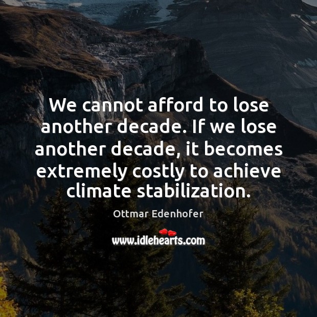 We cannot afford to lose another decade. If we lose another decade, Image