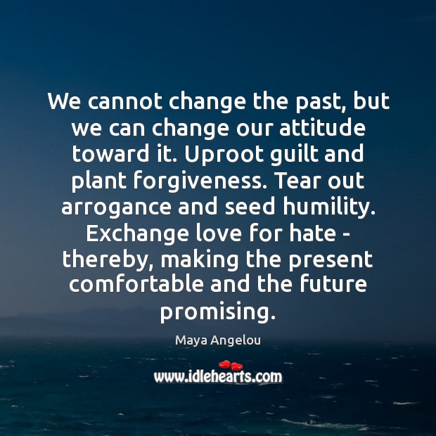 We cannot change the past, but we can change our attitude toward Image