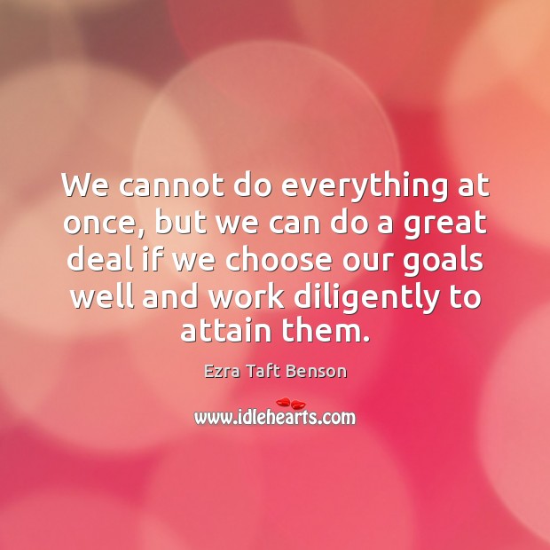 We cannot do everything at once, but we can do a great Ezra Taft Benson Picture Quote