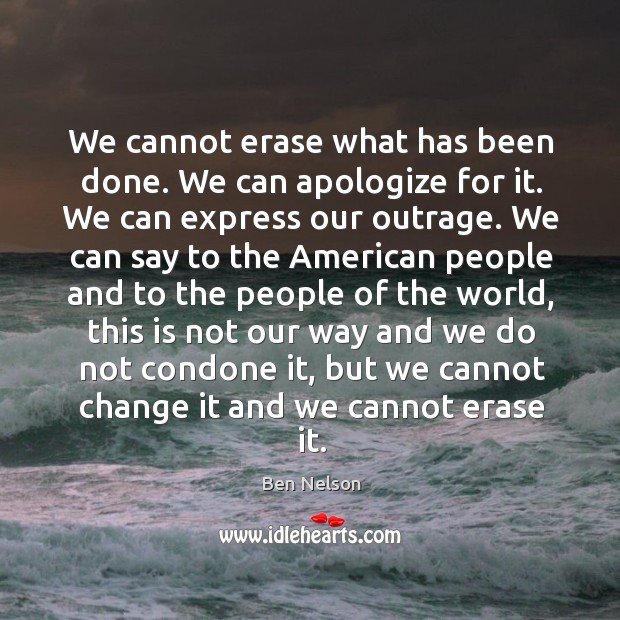 We cannot erase what has been done. We can apologize for it. Image