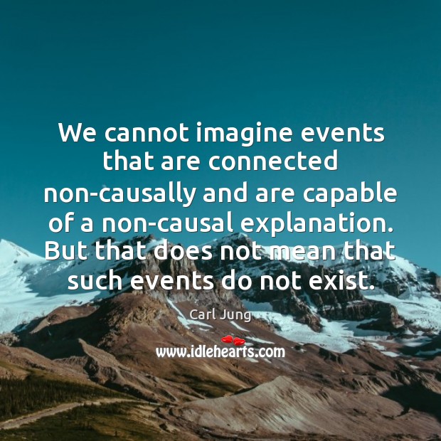 We cannot imagine events that are connected non-causally and are capable of Image