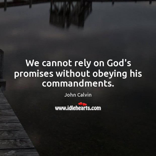 We cannot rely on God’s promises without obeying his commandments. Image