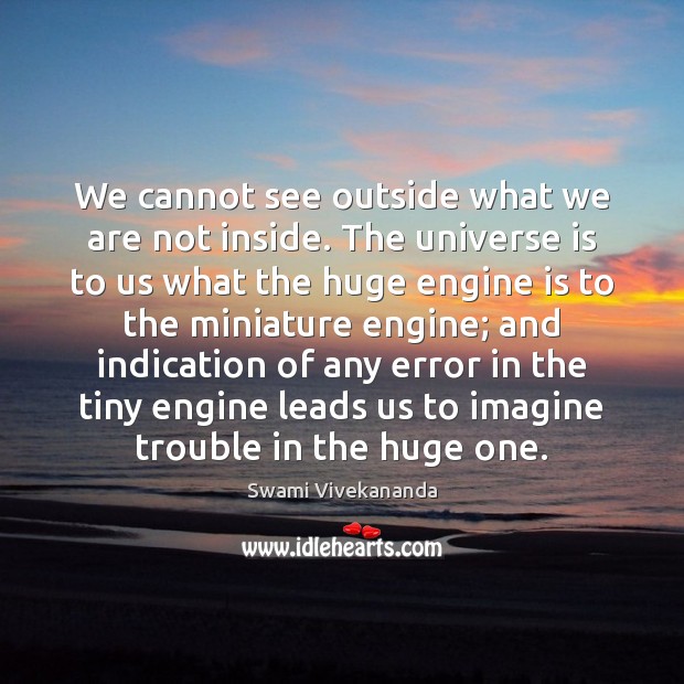We cannot see outside what we are not inside. The universe is Image