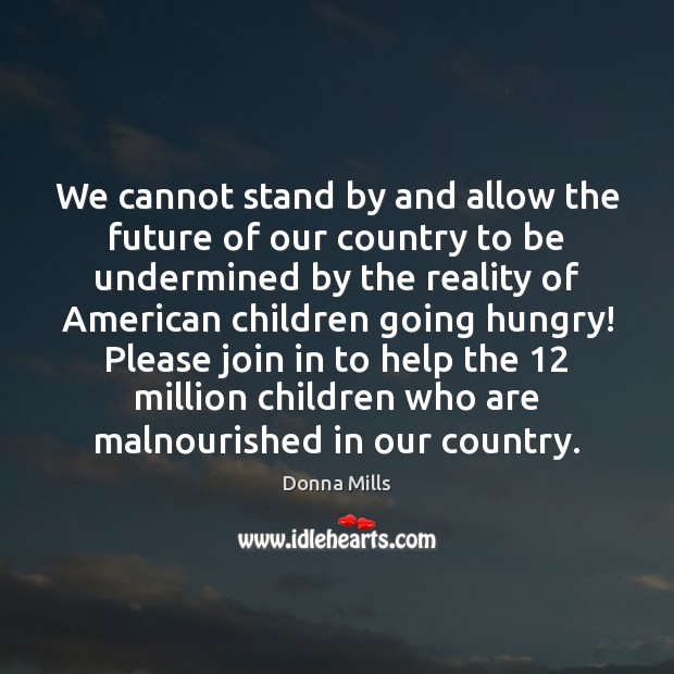 We cannot stand by and allow the future of our country to Image