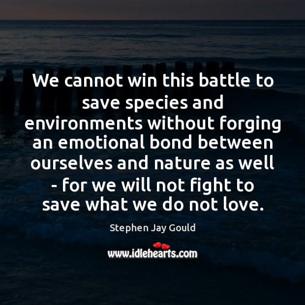 We cannot win this battle to save species and environments without forging 