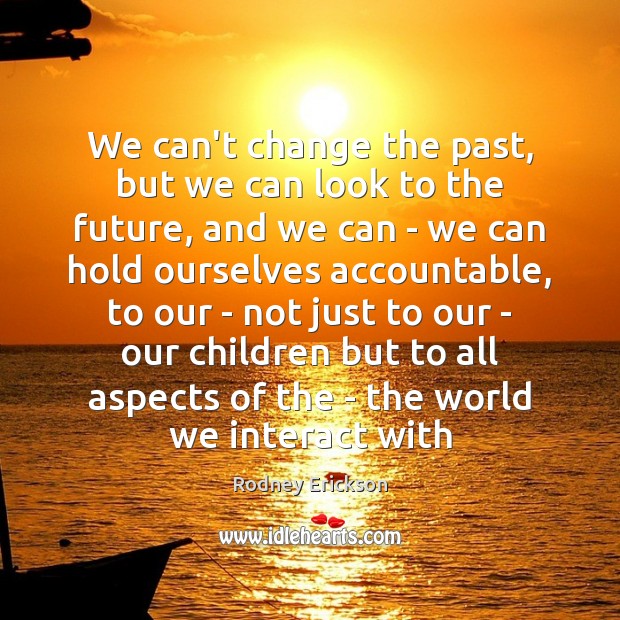 We can’t change the past, but we can look to the future, Future Quotes Image