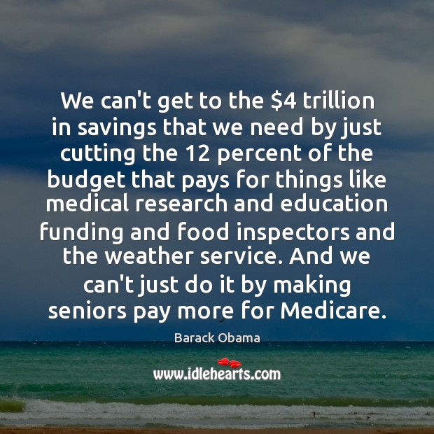 We can’t get to the $4 trillion in savings that we need by Medical Quotes Image