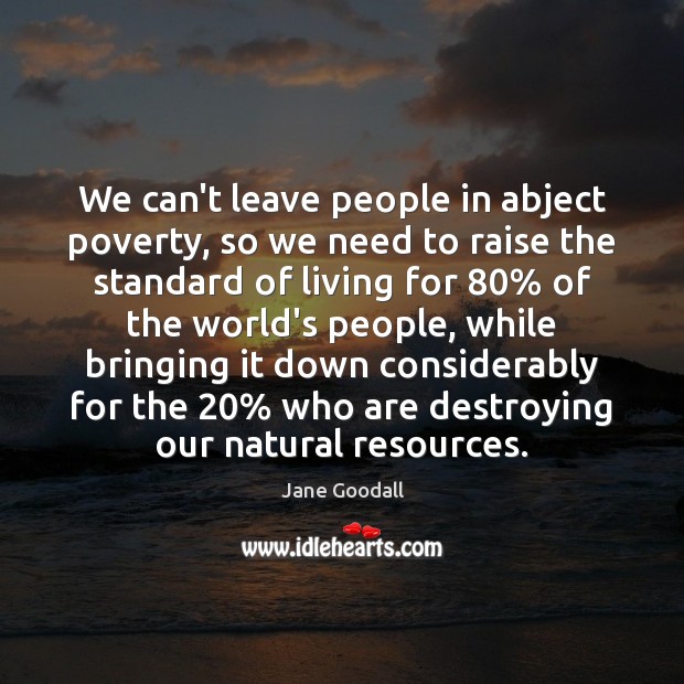 We can’t leave people in abject poverty, so we need to raise Image