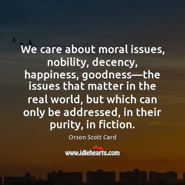 We care about moral issues, nobility, decency, happiness, goodness—the issues that Image