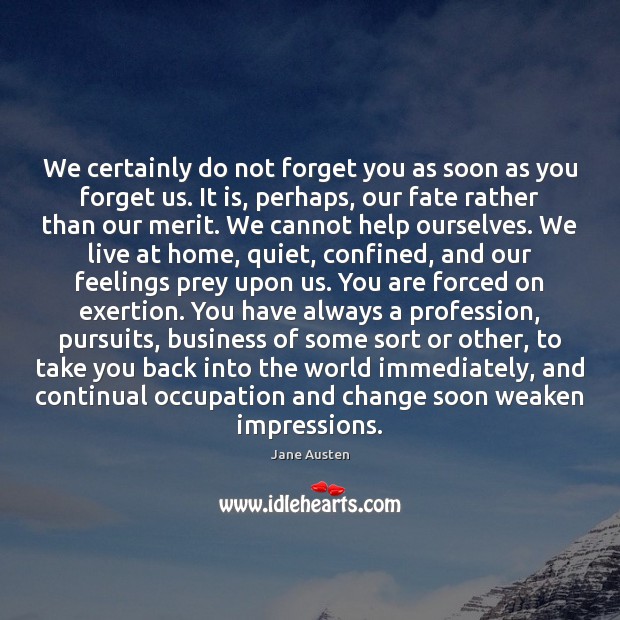 We certainly do not forget you as soon as you forget us. Image