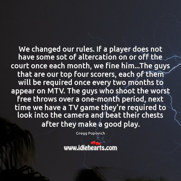 We changed our rules. If a player does not have some sot Gregg Popovich Picture Quote