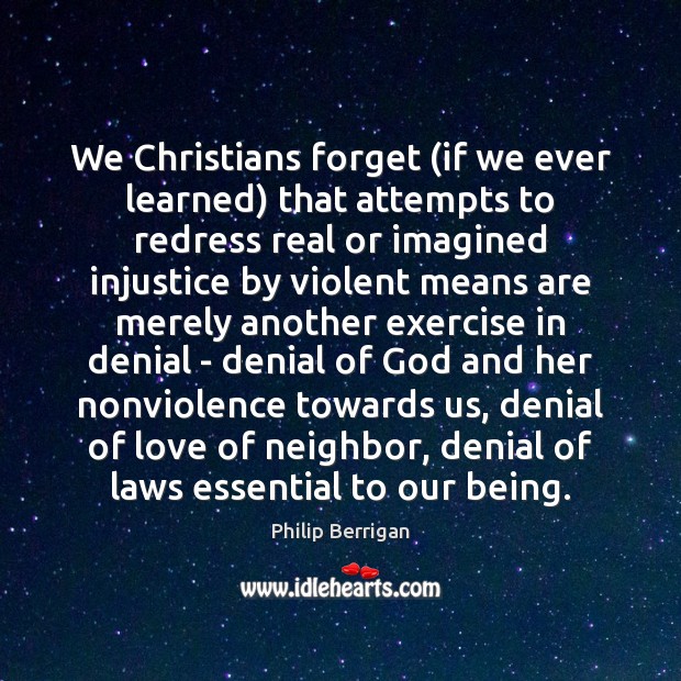 We Christians forget (if we ever learned) that attempts to redress real Exercise Quotes Image