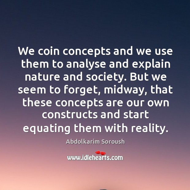 We coin concepts and we use them to analyse and explain nature and society. Image