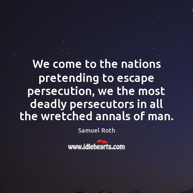 We come to the nations pretending to escape persecution, we the most Image