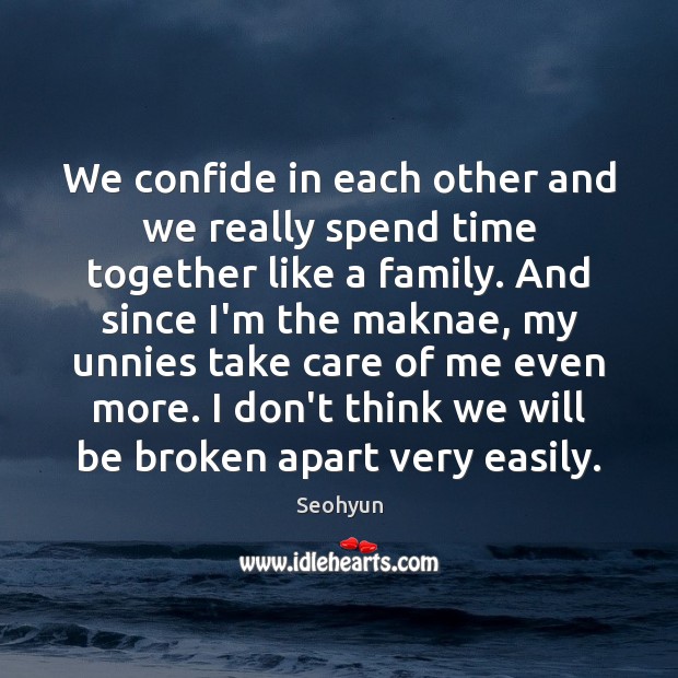 We confide in each other and we really spend time together like Time Together Quotes Image