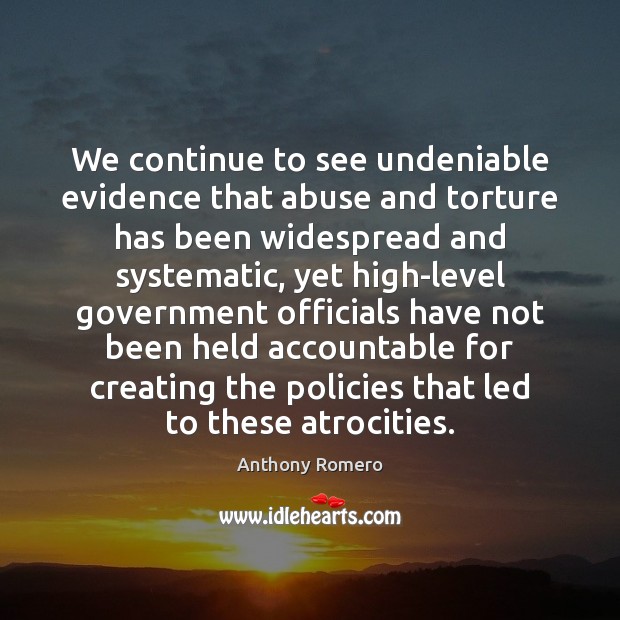 We continue to see undeniable evidence that abuse and torture has been Image
