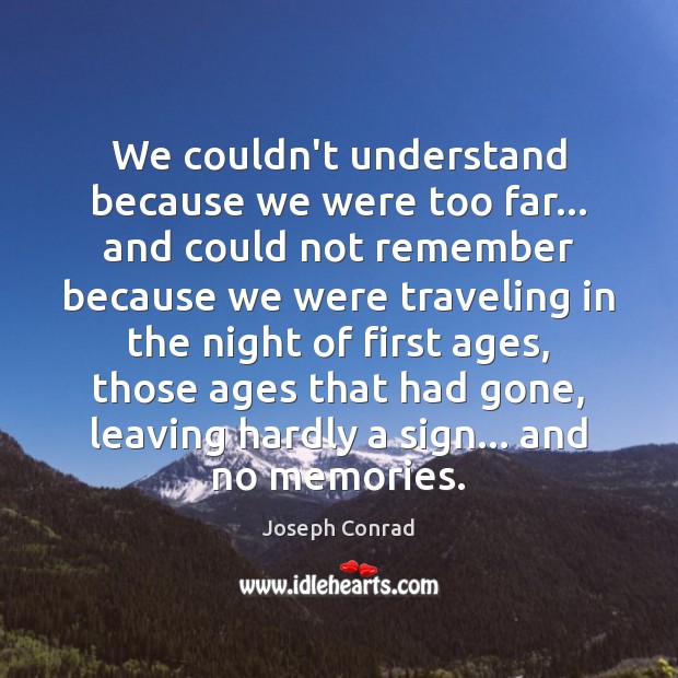 We couldn’t understand because we were too far… and could not remember Travel Quotes Image