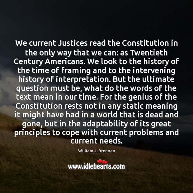 We current Justices read the Constitution in the only way that we Image