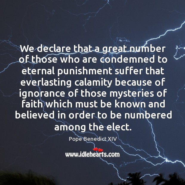 We declare that a great number of those who are condemned to Pope Benedict XIV Picture Quote