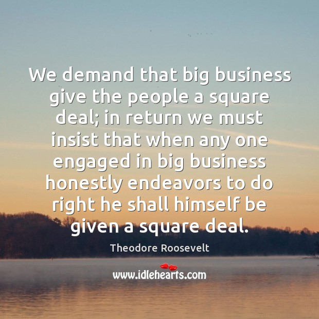 We demand that big business give the people a square deal; in Image