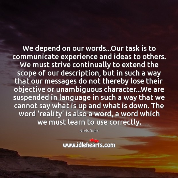 We depend on our words…Our task is to communicate experience and Image